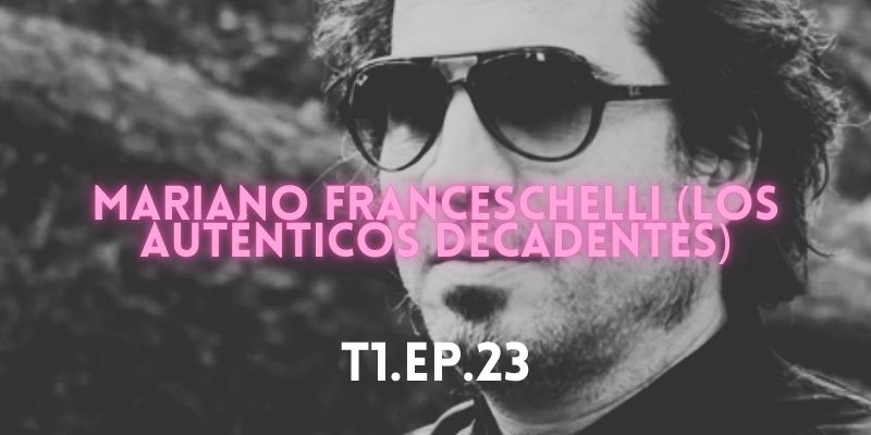 Mariano Franceschelli Los Auténticos Decadentes podcast Charlatawn de es lo mazzz