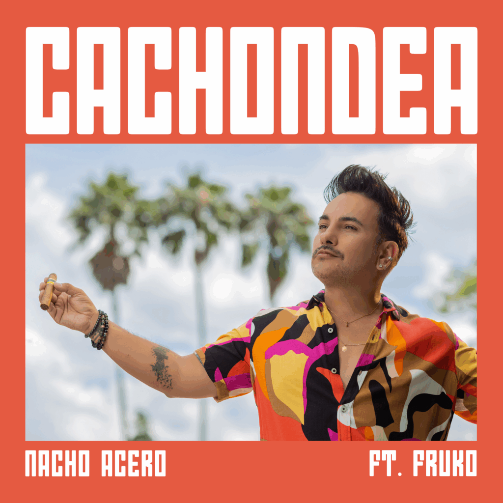 Nacho Acero lanza Cachondea junto a Fruko, una versión moderna del clásico salsero colombiano.