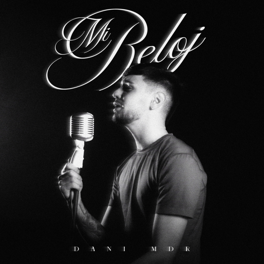 Dani MDR presenta “Mi Reloj”, una canción que redefine su momento artístico