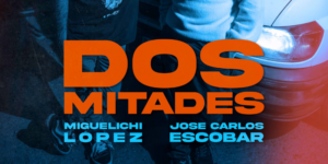 José Carlos Escobar estrena “Dos Mitades”