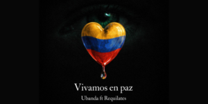 Ubanda y Requilates unen sus voces en “Vivamos en Paz”, una canción que mira a Colombia desde la esperanza